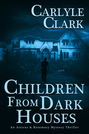 Children From Dark Houses by Carlyle Clark
