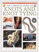 The Complete Guide to Knots and Knot Tying by Geoffrey Budworth