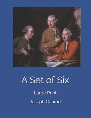 A Set of Six: Large Print by Joseph Conrad