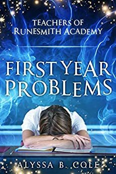First Year Problems: A Magical Short Story by Alyssa B. Cole