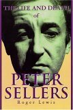 The Life and Death of Peter Sellers by Roger Lewis, Peter Sellers