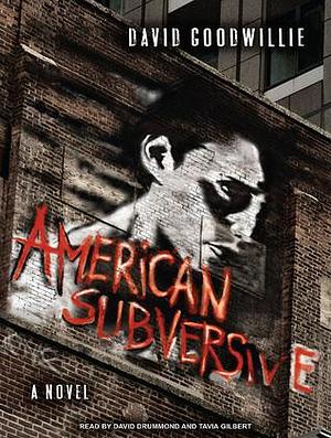 American Subversive: Library Edition by Tavia Gilbert, David Goodwillie, David Goodwillie, David Drummond