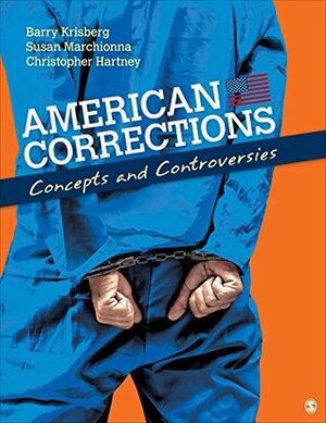 American Corrections: Concepts and Controversies by Barry A. Krisberg, Susan Marchionna, Christopher Hartney