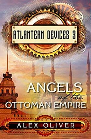 Angels of the Ottoman Empire by Alex R Oliver
