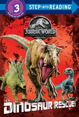 Dinosaur Rescue! (Jurassic World: Fallen Kingdom) by Kristen L. Depken