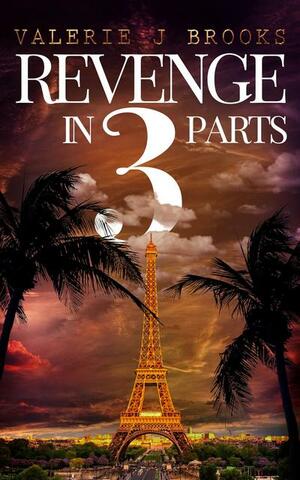 Revenge in 3 Parts by Valerie J. Brooks