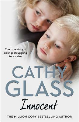 Innocent: The True Story of Siblings Struggling to Survive by Cathy Glass