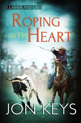 Roping in his Heart by Jon Keys