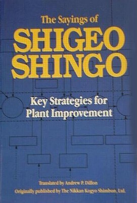 The Sayings of Shigeo Shingo: Key Strategies for Plant Improvement by Shigeo Shingo