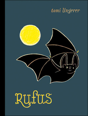 Rufus: The Bat Who Loved Colors by Tomi Ungerer