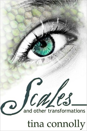 Scales and Other Transformations by Tina Connolly