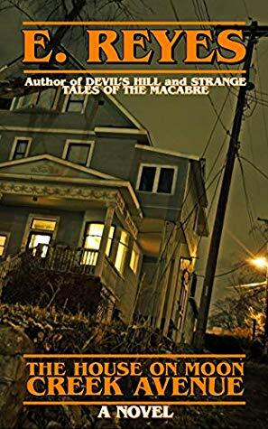 The House on Moon Creek Avenue: A Novel by E. Reyes