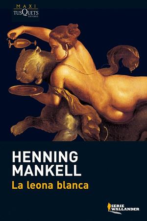 La leona blanca by Henning Mankell