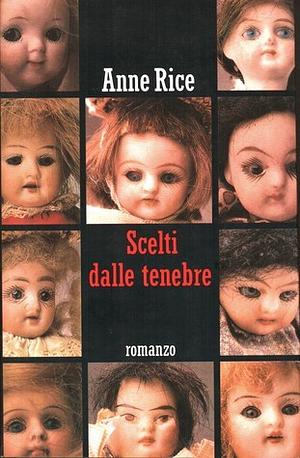 Scelti dalle tenebre by Anne Rice