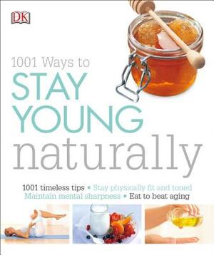 1001 Ways to Stay Young Naturally by Susannah Marriott