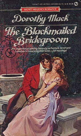 The Blackmailed Bridegroom by Dorothy Mack