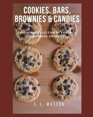 Cookies, Bars, Brownies & Candies: Southern Collection of Favorite Homemade Goodies! by S. L. Watson