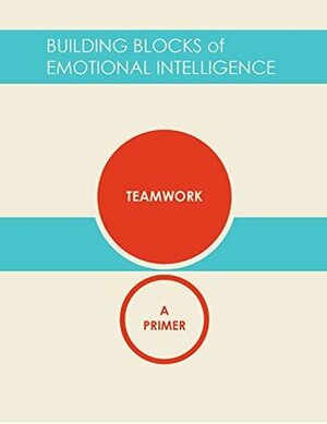 Teamwork: A Primer by Matthew Lippincott, Ann Flanagan Petry, Vanessa Druskat, Daniel Goleman, Richard Boyatzis