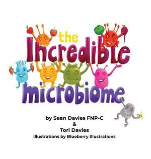 The Incredible Microbiome by Sean Fnp-C Davies, Tori Davies