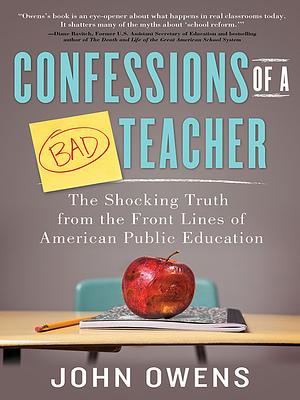 Confessions of a Bad Teacher by John Owens