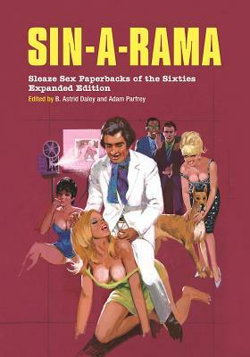 Sin-A-Rama: Expanded Edition: Sleaze Sex Paperbacks of the Sixties by 