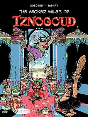 Iznogoud - Volume 1 - The Wicked Wiles of Iznogoud by Jean Tabary, René Goscinny