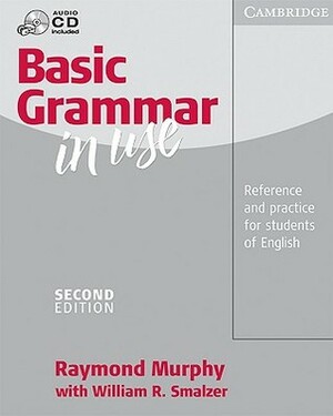 Basic Grammar in Use Without Answers: Reference and Practice for Students of English With CD (Audio) by William R. Smalzer, Raymond Murphy
