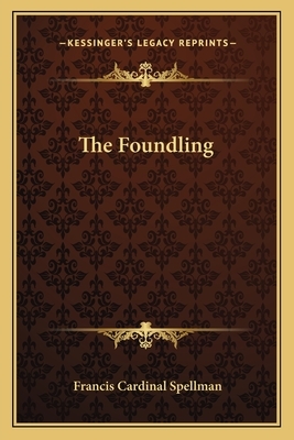 The Foundling by Francis Cardinal Spellman