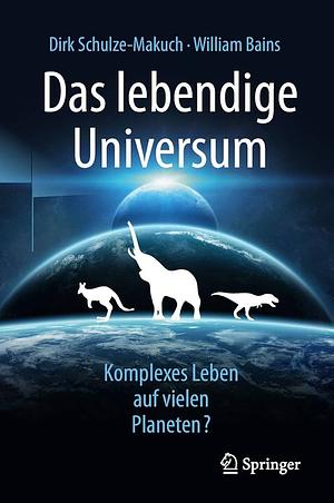 Das lebendige Universum: Komplexes Leben auf vielen Planeten? by Dirk Schulze-Makuch