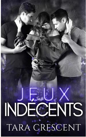 Jeux indécents by Tara Crescent