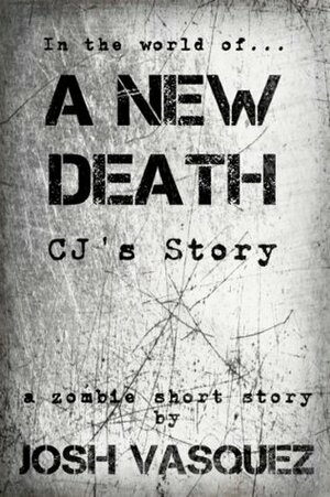 A New Death: CJ's Story by Josh Vasquez