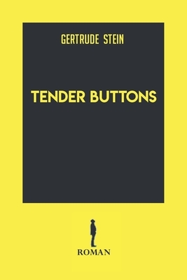 Tender Buttons by Gertrude Stein