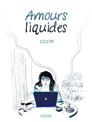 Amours Liquides by Lilith