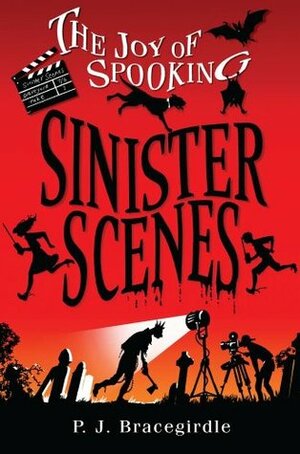 Sinister Scenes by P.J. Bracegirdle