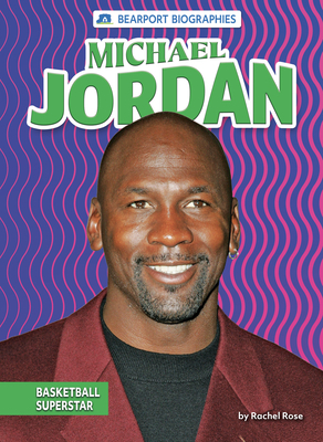 Michael Jordan: Basketball Superstar by Rachel Rose