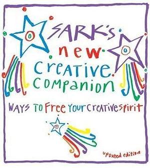 Sark's New Creative Companion: Ways to Free Your Creative Spirit by SARK, SARK