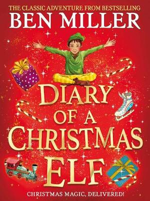 Diary of a Christmas Elf: Brand-new Christmas magic from the bestselling author of The Night I Met Father Christmas and The Day I Fell into a Fairytale by Ben Miller