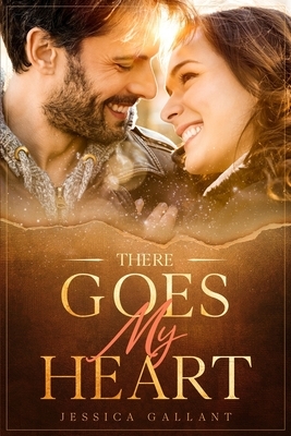 There Goes My Heart by Jessica Gallant