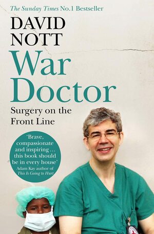 War Doctor: Surgery on the Front Line by David Nott