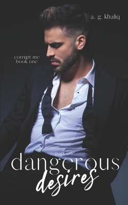 Dangerous Desires by A.G. Khaliq