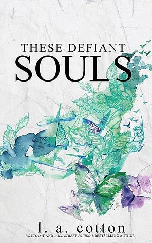 These Defiant Souls: A Darling Hill Story by L.A. Cotton