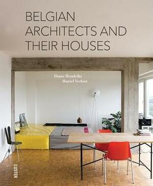 Belgian Architects and Their Houses by Muriel Verbist, Diane Hendrikx