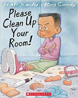 Please Clean Up Your Room! by Itah Sadu