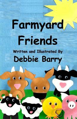 Farmyard Friends by Debbie Barry