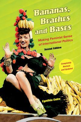 Bananas, Beaches and Bases: Making Feminist Sense of International Politics by Cynthia Enloe