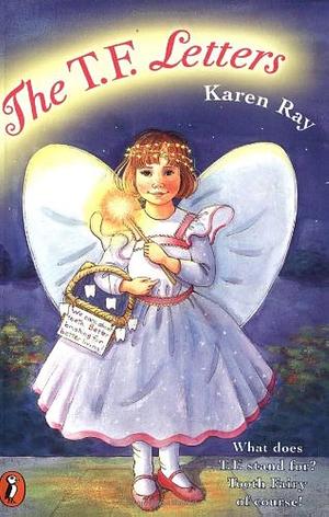 The T.F. Letters by Karen Ray, Karen Ray