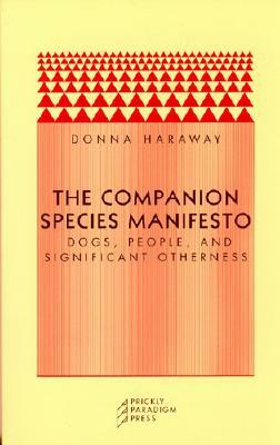 The Companion Species Manifesto by Donna J. Haraway