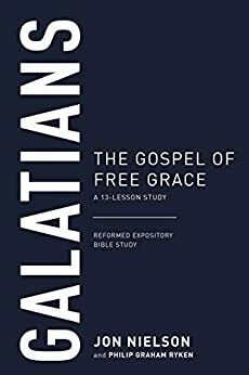 Galatians: The Gospel of Free Grace, A 13-Lesson Study by Jon Nielson