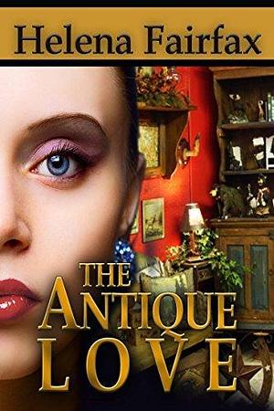 The Antique Love: A feel good romance for lovers of happy endings by Helena Fairfax, Helena Fairfax