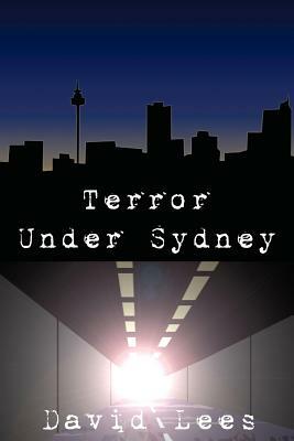 Terror under Sydney by David Lees